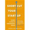 Courtney Reum C Shortcut Your Startup: Ten Ways to Speed Up Entrepre (Tascabile)