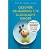 Prof. Dr. Valte Gesunde Ernährung für glückliche Kinder: Richtig ess (Tascabile)