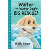 Shelbi Lynne Walter the Water Dog's Big Rescue! (Tascabile)