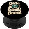 Essential Uncle Family designs Uncle Elemento Essenziale Divertente Un Atom PopSockets PopGrip Adesivo