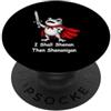 Funny I Shall Shenan Then Shenanigan Mem I Shall Shenan Poi Shenanigan Rana Cavaliere Spada Meme PopSockets PopGrip Adesivo