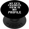 Sarcastic Humor Antisocial Relatable Wom la mia vista preferita ex è il mio profilo Witty Women Men PopSockets PopGrip Adesivo