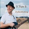 B Ryan B Understanding (CD)