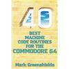 Mark Greenshields 40 Best Machine Code Routines for the Commodore 64 (Tascabile)