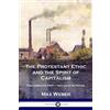 Max Weber The Protestant Ethic and the Spirit of Capitalism (Tascabile)