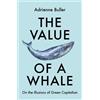 Adrienne Buller The Value of a Whale (Tascabile)