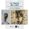 LAReditore Libro - Davide Rosso - Le Tracce Del Lupo. Storie E Racconti Sul Grande Predator