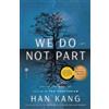 Han Kang We Do Not Part (Tascabile)