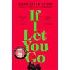 Pan Books If I Let You Go: The Heartbreaking, Shocking Richard and Judy Book Club Pick