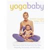 Harmony/Rodale/Convergent Yoga Baby: Exercises to Help You Bond with Your Baby Physically, Emotionally, and Spiritually