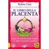 Macro Edizioni Il libro della placenta. Il Chakra dimenticato. Come far nascere senza traumi e in salute il proprio bambino