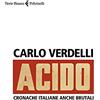 Feltrinelli Acido. Cronache italiane anche brutali