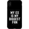 Sarcastic Humor Witty Ex Girlfriend Boyf Custodia per iPhone XS Max Il mio ex è il mio più grande fan Sarcastico Donne Uomini