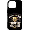 Nice Effort Designs Custodia per iPhone 16 Pro Participation Trophy Girlfriend Funny Sarcastic Vintage