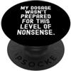 Sarcastic Humor il mio dosaggio non era preparato per questo livello di sciocchezze Divertente PopSockets PopGrip Adesivo