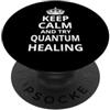 Quantum Healers / Quantum Healer Funny S Quantum Healing / Keep Calm and Try Quantum Healing PopSockets PopGrip Adesivo