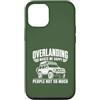Funny Sarcastic Humor Joke Phrase Design Custodia per iPhone 12/12 Pro Divertente design Overlanding Makes Me Happy People Not So Much