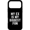 Sarcastic Humor Witty Ex Girlfriend Boyf Custodia per iPhone 17 Pro Max Il mio ex è il mio più grande fan Sarcastico Donne Uomini