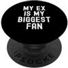 Sarcastic Humor Witty Ex Girlfriend Boyf Il mio ex è il mio più grande fan Sarcastico Donne Uomini PopSockets PopGrip Adesivo