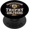 Nice Effort Designs Participation Trophy Girlfriend Funny Sarcastic Vintage PopSockets PopGrip Adesivo