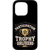 Nice Effort Designs Custodia per iPhone 15 Pro Participation Trophy Girlfriend Funny Sarcastic Vintage