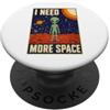 Alien Extraterrestrial Sci-Fi UFO Space Ho bisogno di più spazio Universo alieno UFO Spazio Extraterrestre PopSockets PopGrip Adesivo
