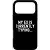 Ex Relationship Humor Witty Observationa Custodia per iPhone 17 Pro Max il mio ex sta attualmente digitando Witty Relatable Men Women