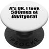 Positively Inspirational Manifestation C Va bene ho preso 500 mg di motivazione divertente Givityoral PopSockets PopGrip Adesivo