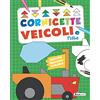Rana Editrice Cornicette veicoli e fiabe. Cornicette semplici. Ediz. a colori