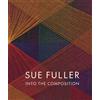 Alex J. Taylor Christina Wey Sue Fuller: Into the Compositio (Copertina rigida)