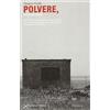 Persephone Polvere, polvere nera. I minatori del ferro. La vita, le testimonianze dei minatori di Capoliveri e di Rio Elba dal 1930 alla chiusura delle miniere nel 1981