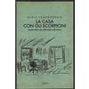 Argo La casa con gli scorpioni. Poesie della vita, della lotta, dell'amore