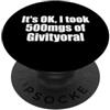 Positively Inspirational Manifestation C Va bene ho preso 500 mg di motivazione divertente Givityoral PopSockets PopGrip Adesivo