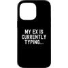 Ex Relationship Humor Witty Observationa Custodia per iPhone 14 Pro Max il mio ex sta attualmente digitando Witty Relatable Men Women