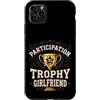 Nice Effort Designs Custodia per iPhone 11 Pro Max Participation Trophy Girlfriend Funny Sarcastic Vintage