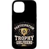 Nice Effort Designs Custodia per iPhone 15 Participation Trophy Girlfriend Funny Sarcastic Vintage
