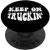Hat Keep On Truckin T Shirt Keep On Truc Keep On Truckin Trucker Keep On Trucking Mens Truck Driver PopSockets PopGrip Adesivo