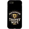 Nice Effort Designs Custodia per iPhone SE (2020) / 7/8 Participation Trophy Wife Funny Sarcastic Vintage Badge