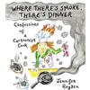 Jennifer Hayden Where Theres Smoke, Theres Dinner: Confessions of a (Tascabile)