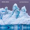DREAM_MEGA Last Glacial Maximum (Vinyl LP) 12" Album