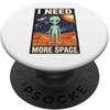 Alien Extraterrestrial Sci-Fi UFO Space Ho bisogno di più spazio Universo alieno UFO Spazio Extraterrestre PopSockets PopGrip Adesivo