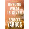 Rebecca Yarros Beyond What is Given (Tascabile) Flight & Glory
