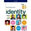 Oxford University Press Identity B1-B1+: visual trainer. Per le Scuole superiori. Con espansione online