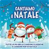 Artisti Vari - Cantiamo Il Natale - 2 Cd (tutte le piu' belle canzoni... natale)
