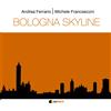 Ferrario Andrea / Francesconi Michele - Bologna Skyline - Cd
