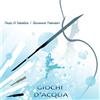 Sabatino Di Paolo / Famulari Giovanna - Giochi D'acqua - Cd