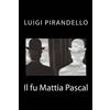 Luigi Pirandello Il fu Mattia Pascal (Tascabile)
