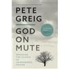 Pete Greig God On Mute (Tascabile)