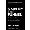 Ant Hodges Simplify The Funnel (Tascabile)