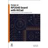 Jo Hinchliffe Ben Everard Design an RP2040 board with KiCad (Tascabile)
